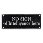 Gusseisenschild, A CAST IRON "NO SIGN OF INTELLIGENCE HERE" PLAQUE